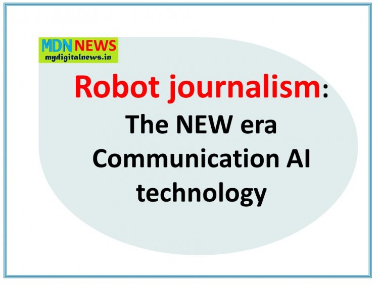 Robot journalism: The NEW era Communication AI technology