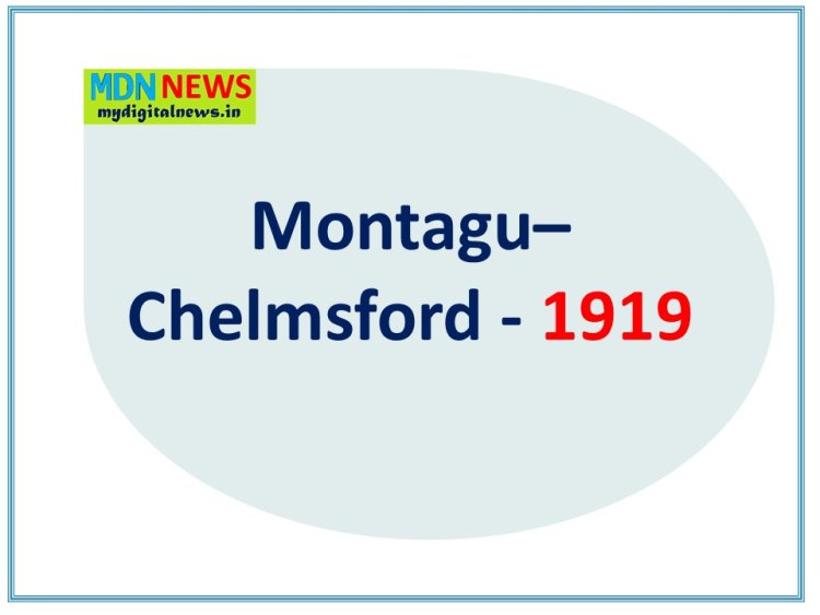 Interesting Facts and FAQs about the Montagu–Chelmsford Reforms 1919