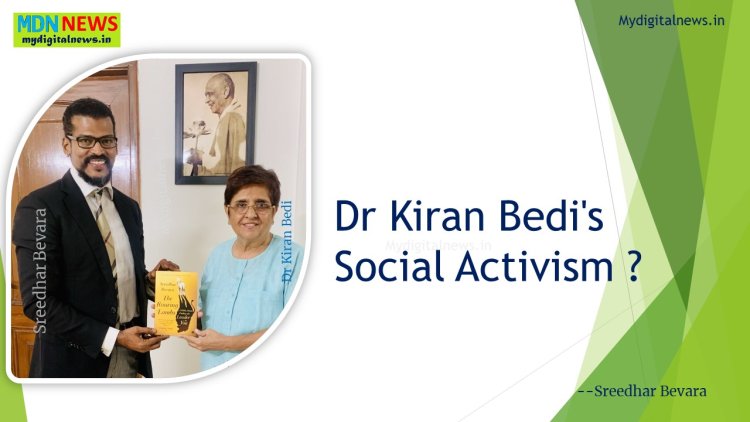 Know ! What sreedhar bevara say's about Dr Kiran Bedi's Social Activism ?