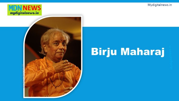 A short note on Brij Mohan Nath Mishra AKA Birju Maharaj's Bio